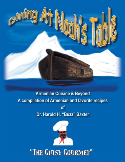 Dining at Noah's Table : Armenian Cuisine & Beyond, Paperback / softback Book