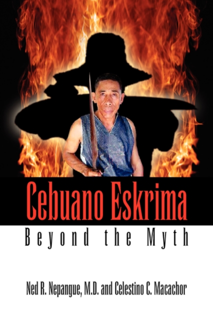 Cebuano Eskrima : Beyond the Myth, Hardback Book