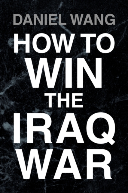 How to Win the Iraq War, Paperback / softback Book