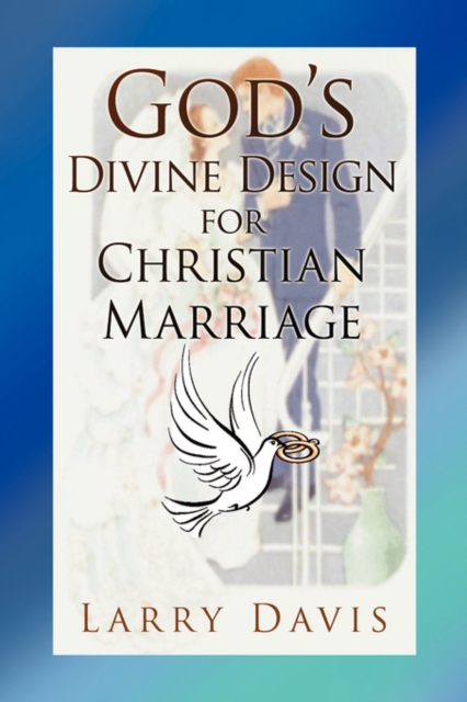 God's Divine Design for Christian Marriage, Hardback Book