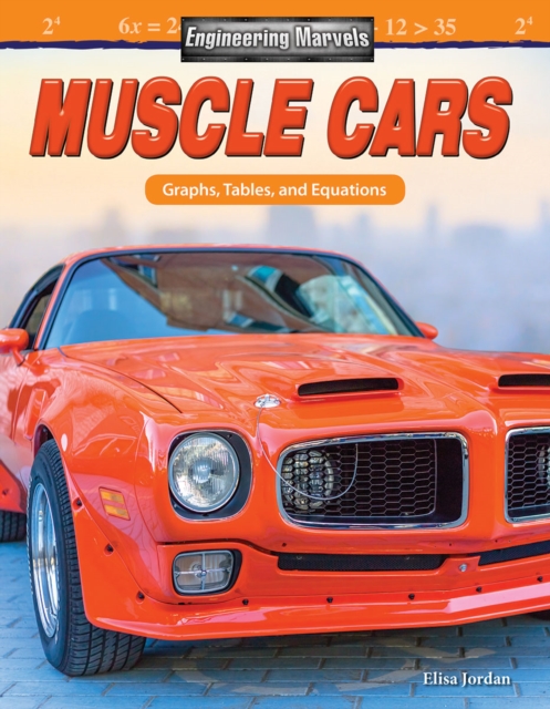 Engineering Marvels: Muscle Cars : Graphs, Tables, and Equations, PDF eBook
