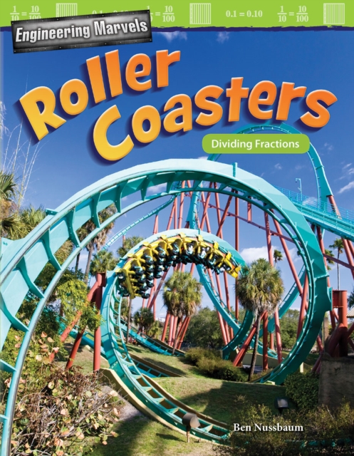 Engineering Marvels: Roller Coasters : Dividing Fractions, PDF eBook