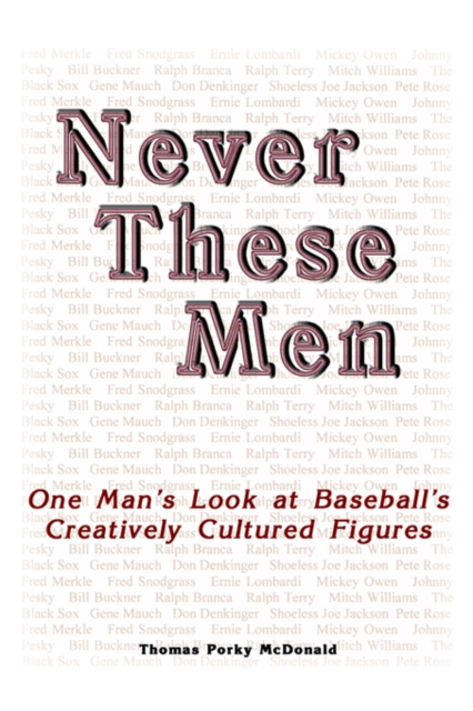 Never These Men : One Man's Look at Baseball's Creatively Cultured Figures, Paperback / softback Book