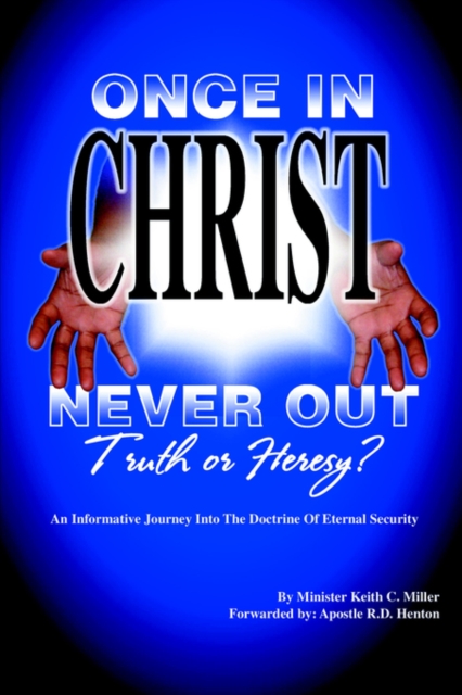 "Once in Christ, Never Out" : Truth or Heresy?, Paperback / softback Book