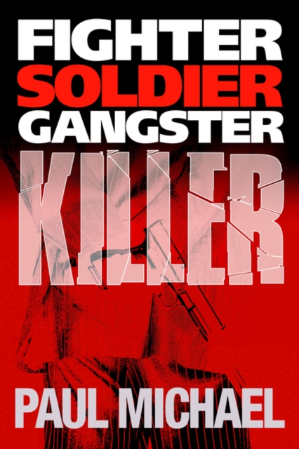 Fighter, Soldier, Gangster, Killer, Hardback Book
