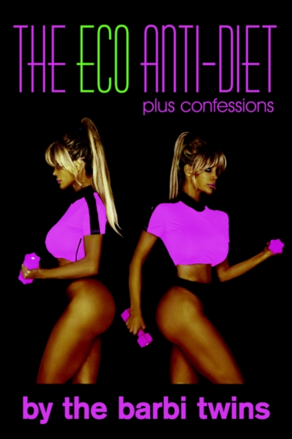 The Eco Anti-Diet : Plus Confessions, Paperback / softback Book