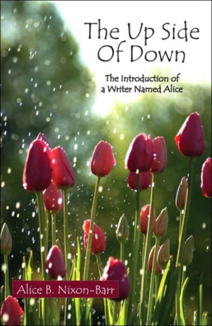 The Up Side Of Down : The Introduction of a Writer Named Alice, Paperback / softback Book