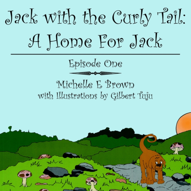 Jack with the Curly Tail : A Home For Jack: Episode One, Paperback / softback Book