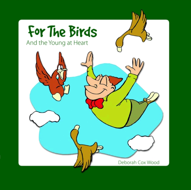 For The Birds : And the Young at Heart, Paperback / softback Book