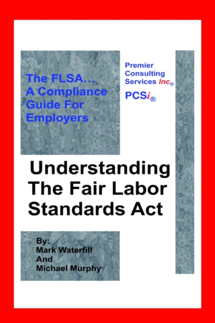 Understanding The Fair Labor Standards Act : The FLSA... A Compliance ...