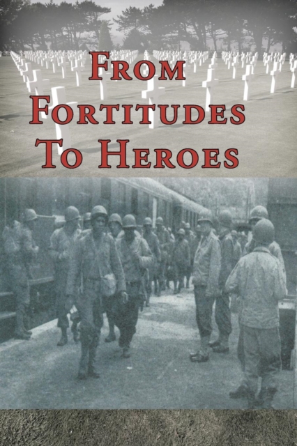 From Fortitudes To Heroes, Paperback / softback Book