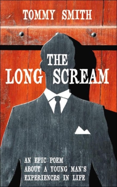 The Long Scream : An Epic Poem About A Young Man's Experiences in Life, Paperback / softback Book