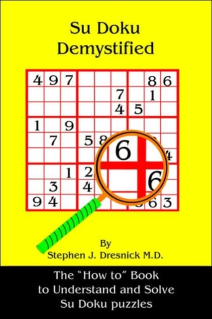 Su Doku Demystified : The "How to" Book to Understand and Solve Su Doku Puzzles, Paperback / softback Book