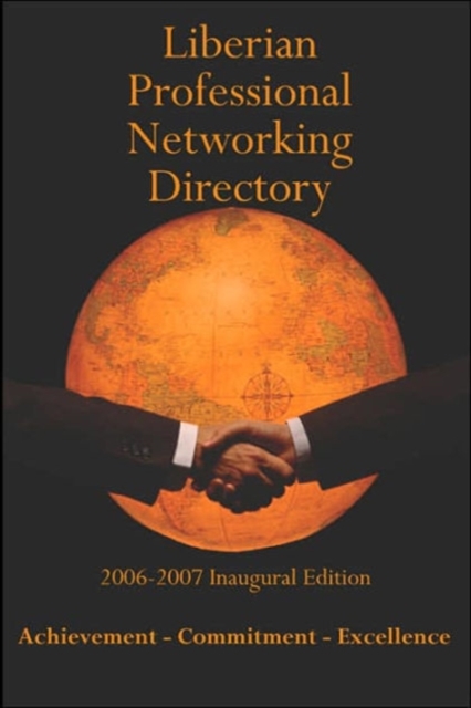 Liberian Professional Networking Directory : 2006-2007 Inaugural Edition, Hardback Book