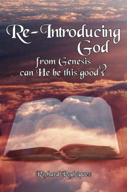 Re-Introducing God : from Genesis Can He be This Good?, Paperback / softback Book