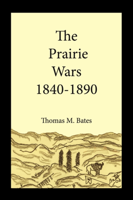 The Prairie Wars 1840-1890, Hardback Book