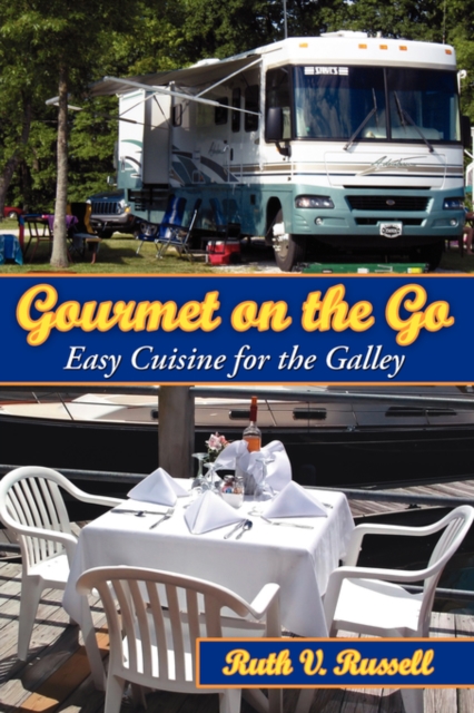 Gourmet on the Go : Easy Cuisine for the Galley, Paperback / softback Book