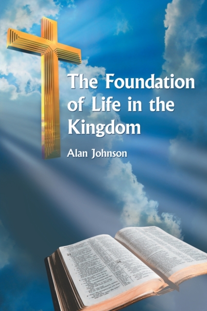 The Foundation of Life in the Kingdom, Paperback / softback Book