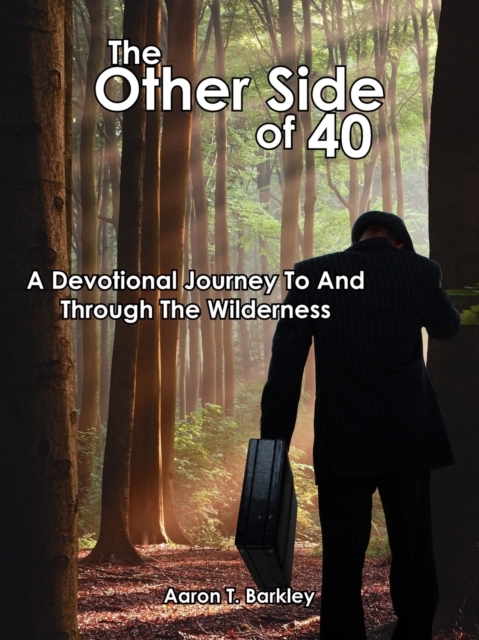 The Other Side of 40 : A Devotional Journey To And Through The Wilderness, Paperback / softback Book
