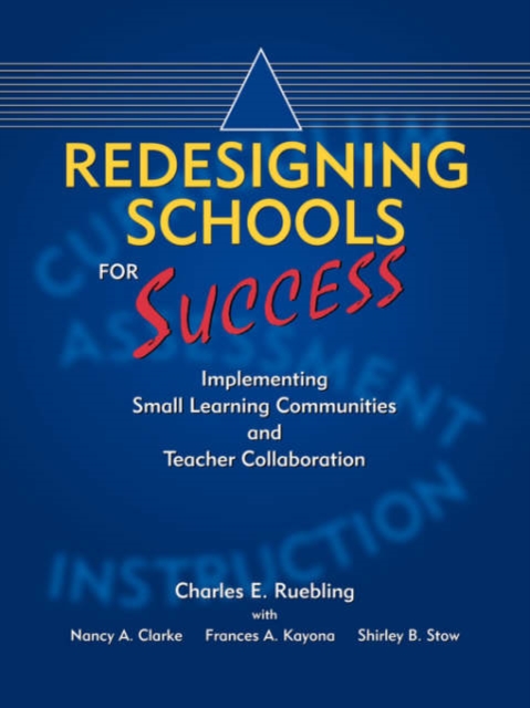 Redesigning Schools for Success : Implementing Small Learning Communities And Teacher Collaboration, Paperback / softback Book