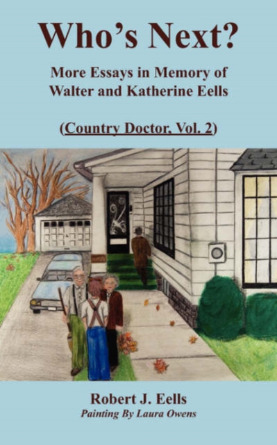 Who's Next? : More Essays in Memory of Walter and Katherine Eells (Country Doctor, Vol. 2), Paperback / softback Book