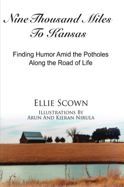 Nine Thousand Miles To Kansas : Finding Humor Amid the Potholes Along the Road of Life, Hardback Book