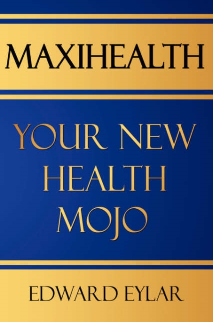 Maxihealth : Your New Health Mojo, Hardback Book