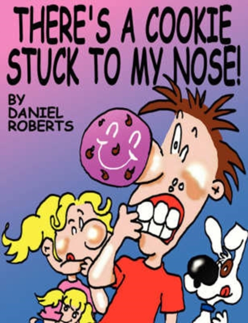 There's A Cookie Stuck To My Nose!, Paperback / softback Book