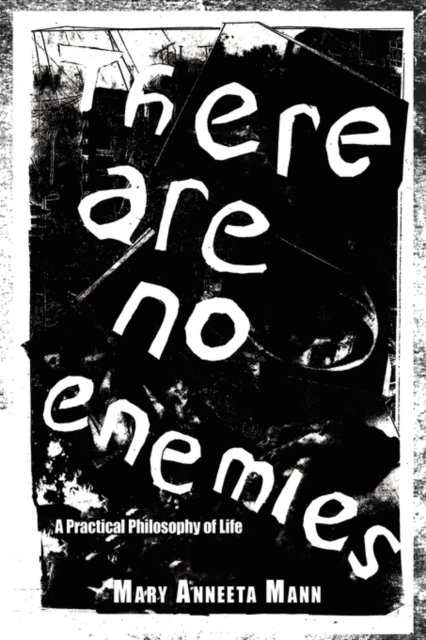 There Are No Enemies : A Practical Philosophy of Life, Hardback Book