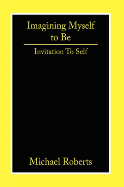 Imagining Myself to Be : Invitation To Self, Paperback / softback Book