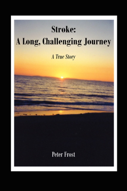 Stroke : A Long, Challenging Journey: A True Story, Paperback / softback Book