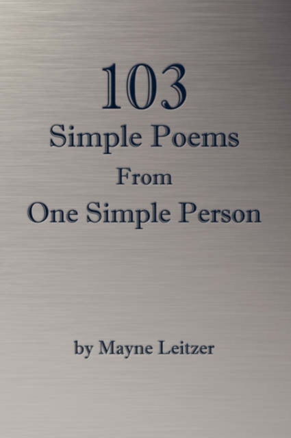 103 Simple Poems From One Simple Person, Paperback / softback Book