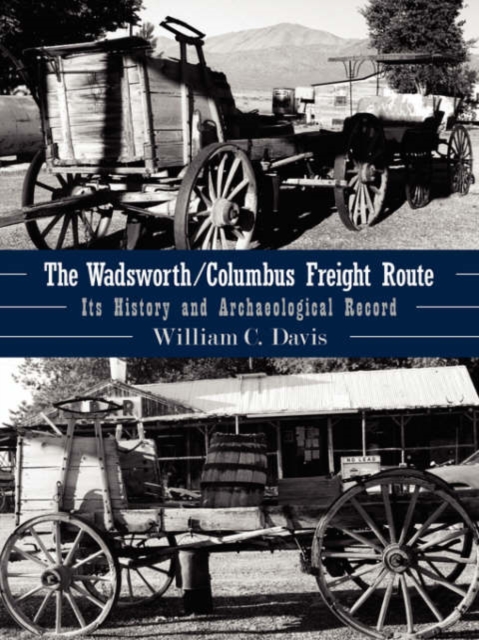 The Wadsworth/Columbus Freight Route : Its History and Archaeological Record, Paperback / softback Book