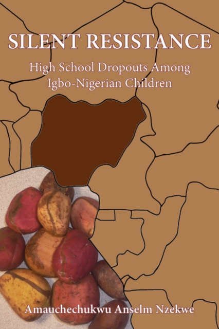 Silent Resistance : High School Dropouts Among Igbo-Nigerian Children, Paperback / softback Book