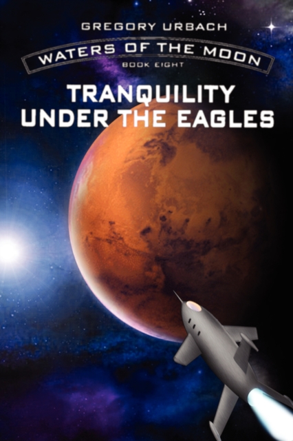 Waters of the Moon : Tranquility Under the Eagles: Book Eight, Paperback / softback Book