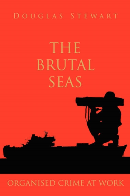 The Brutal Seas : Organised Crime at Work, Paperback / softback Book