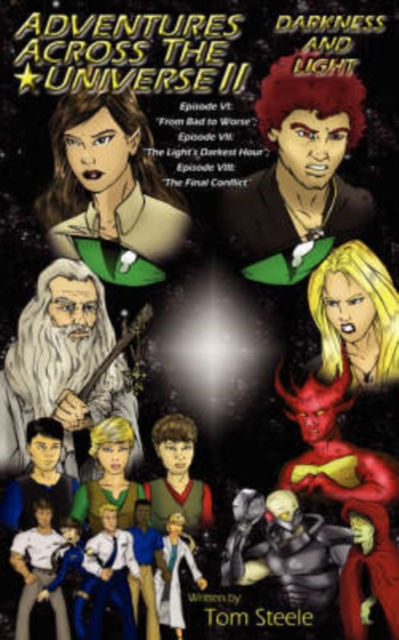 Adventures Across The Universe II : Darkness and Light: Episode VI: "From Bad to Worse"; Episode VII: "The Light's Darkest Hour"; Episode VIII: "The Final Conflict", Paperback / softback Book