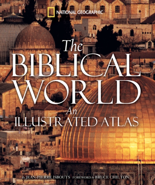 The Biblical World : An Illustrated Atlas, Hardback Book