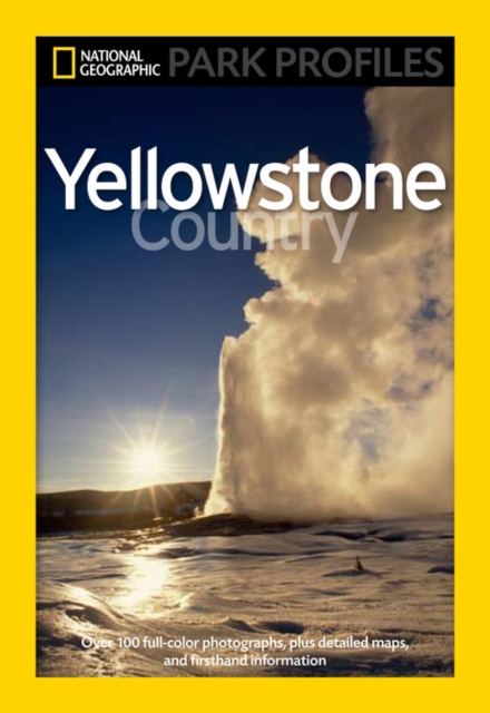 National Geographic Park Profiles: Yellowstone, Paperback / softback Book
