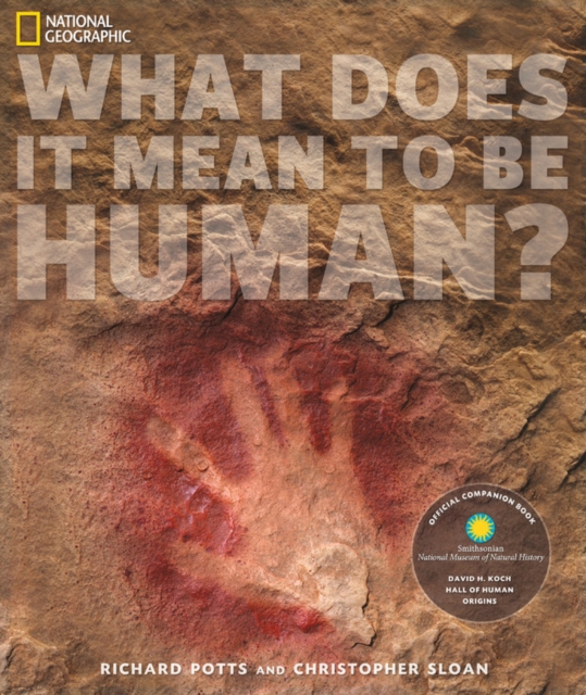 What Does It Mean to Be Human? : The Official Companion to the Smithsonian National Museum of Natural History's Hall of Human Origins, Paperback / softback Book