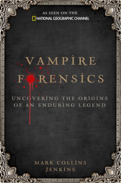 Vampire Forensics : Uncovering the Origins of an Enduring Legend, Hardback Book