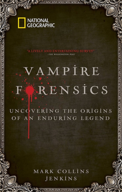 Vampire Forensics : Uncovering the Origins of an Enduring Legend, Paperback / softback Book