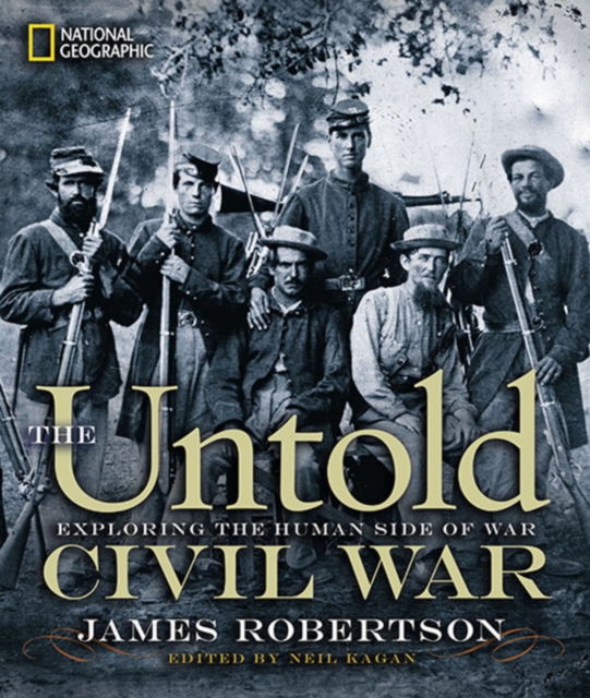 The Untold Civil War : Exploring the Human Side of War, Hardback Book