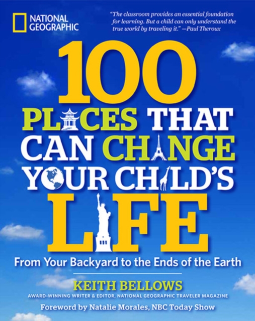 100 Places That Can Change Your Child's Life : From Your Backyard to the Ends of the Earth, Paperback / softback Book