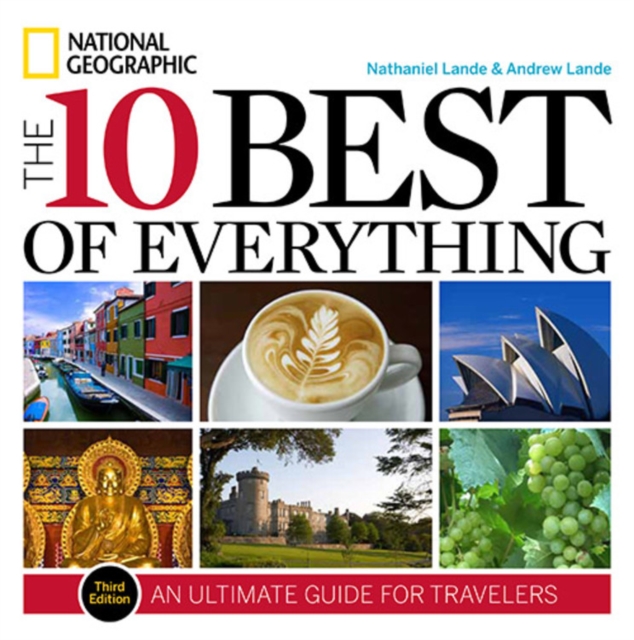 The 10 Best of Everything, Third Edition : An Ultimate Guide for Travelers, Paperback / softback Book