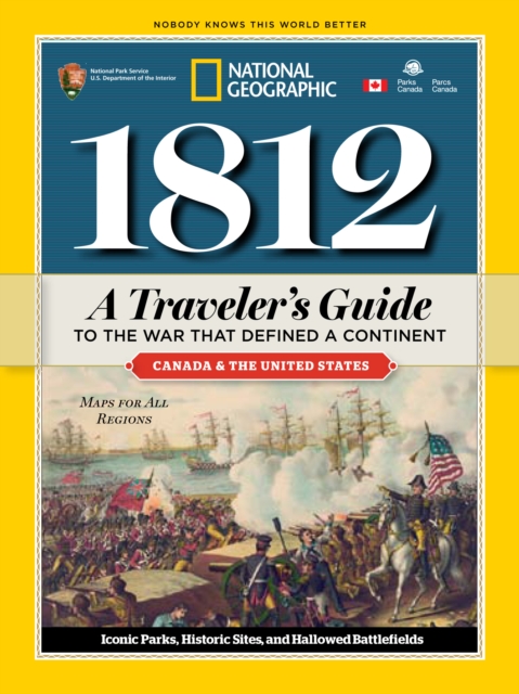 1812 : A Traveler's Guide to the War That Defined a Continent, Paperback / softback Book