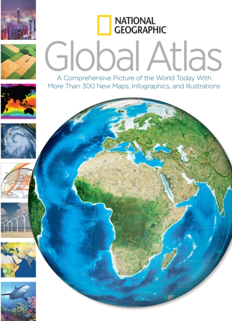 National Geographic Global Atlas : A Comprehensive Picture of the World Today, Hardback Book