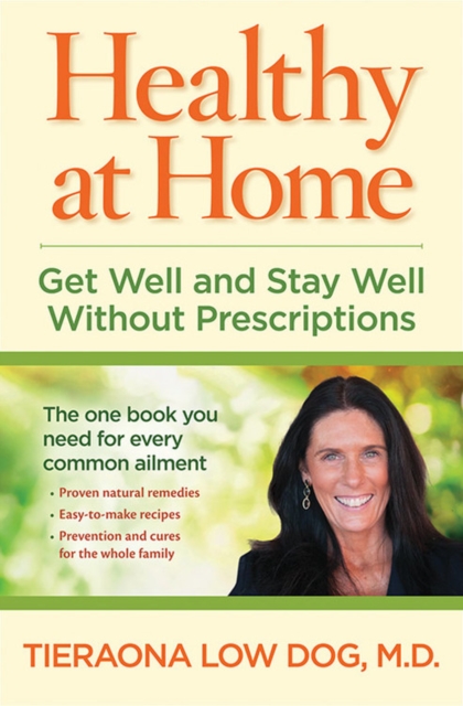 Healthy at Home : Get Well and Stay Well Without Prescriptions, Hardback Book