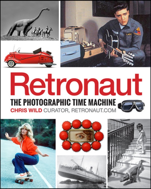 Retronaut : The Photographic Time Machine, Hardback Book