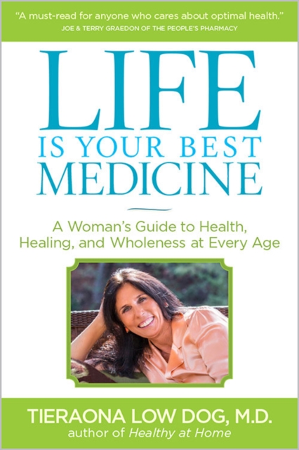 Life Is Your Best Medicine : A Woman's Guide to Health, Healing, and Wholeness at Every Age, Paperback / softback Book
